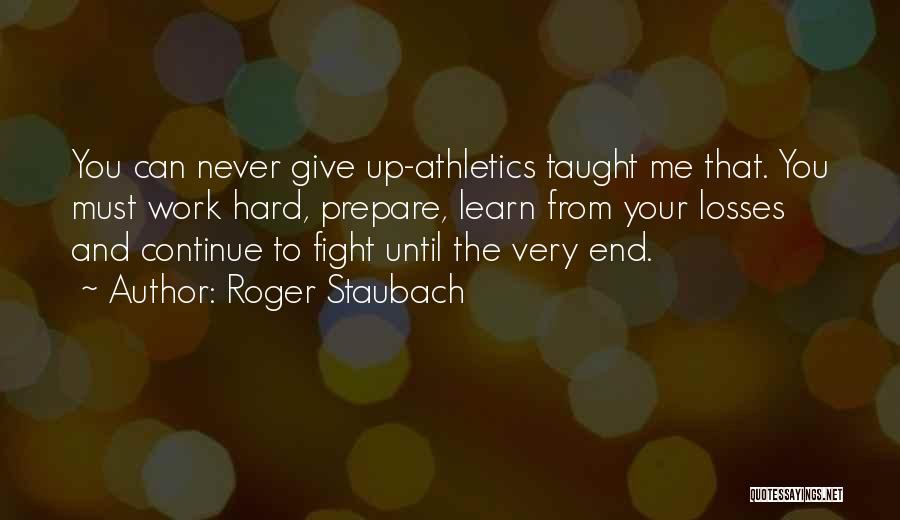 Fight Until The End Quotes By Roger Staubach