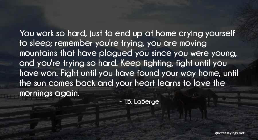 Fight Until The End Quotes By T.B. LaBerge