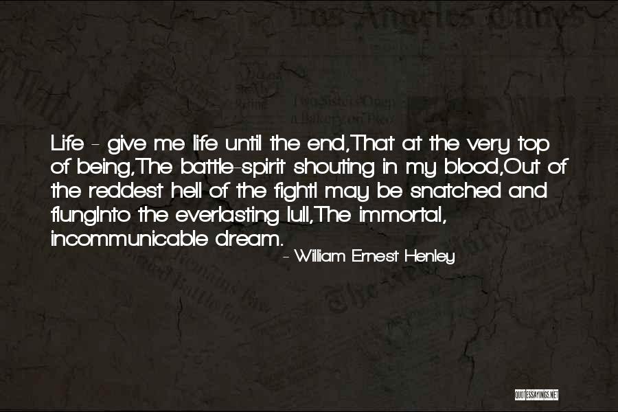 Fight Until The End Quotes By William Ernest Henley