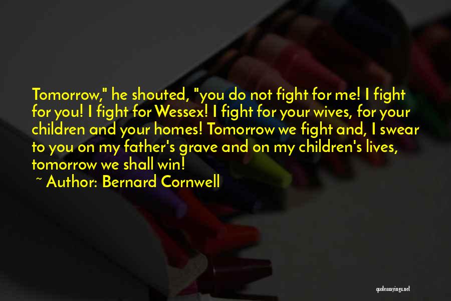 Fight Until You Win Quotes By Bernard Cornwell