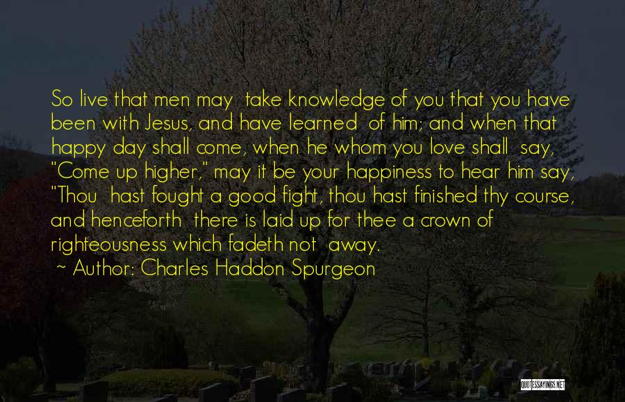 Fight With Love Quotes By Charles Haddon Spurgeon