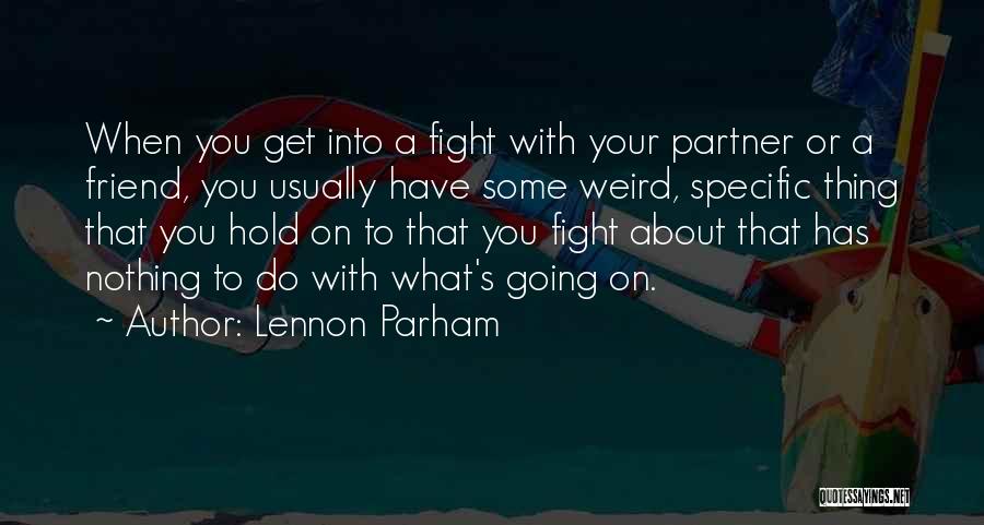 Fight With Your Best Friend Quotes By Lennon Parham