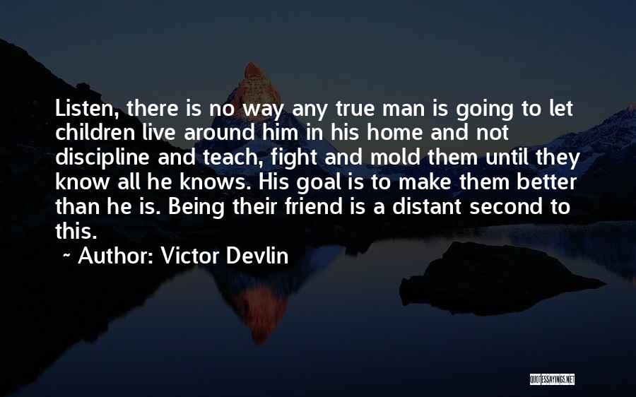 Fight With Your Best Friend Quotes By Victor Devlin