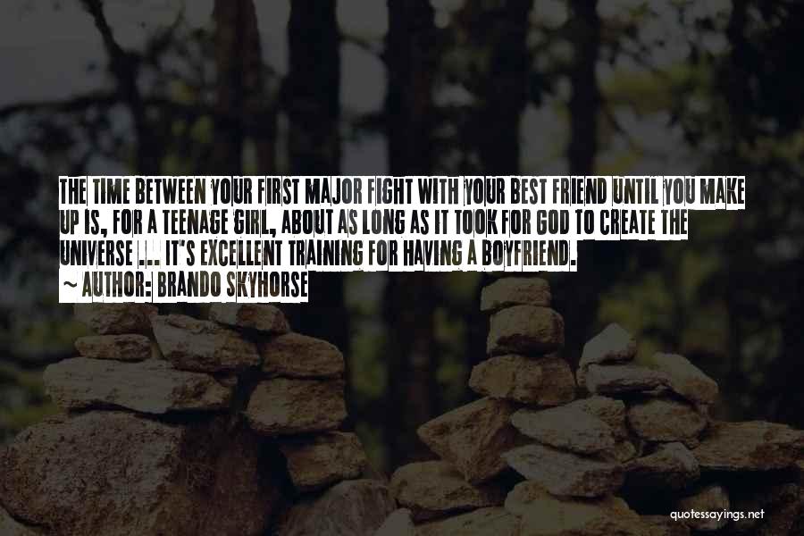 Fight With Your Boyfriend Quotes By Brando Skyhorse