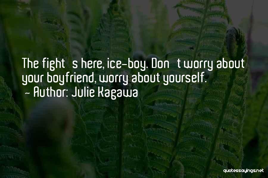 Fight With Your Boyfriend Quotes By Julie Kagawa