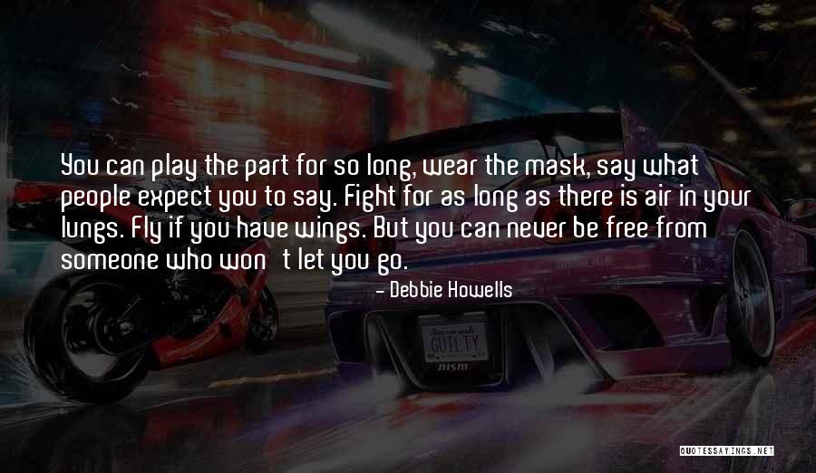 Fight You Love Quotes By Debbie Howells Fight You Love Quotes By Debbie Howells