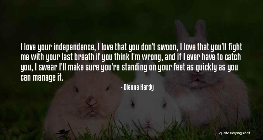 Fight You Love Quotes By Dianna Hardy Fight You Love Quotes By Dianna Hardy