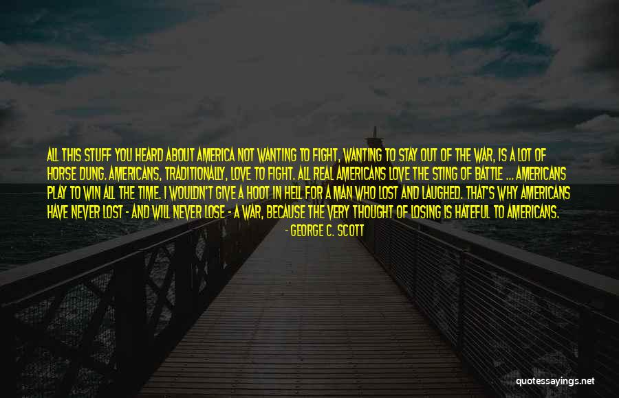 Fight You Love Quotes By George C. Scott Fight You Love Quotes By George C. Scott