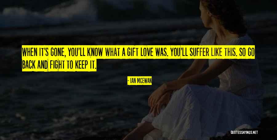 Fight You Love Quotes By Ian McEwan Fight You Love Quotes By Ian McEwan
