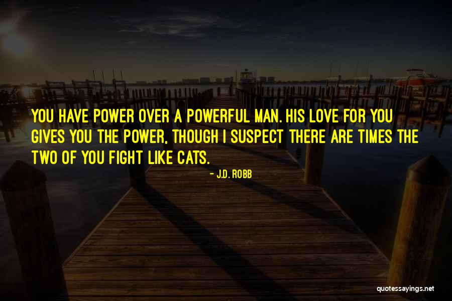 Fight You Love Quotes By J.D. Robb Fight You Love Quotes By J.D. Robb