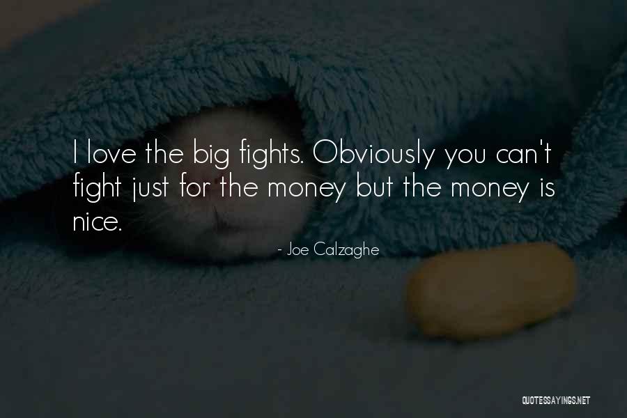 Fight You Love Quotes By Joe Calzaghe Fight You Love Quotes By Joe Calzaghe