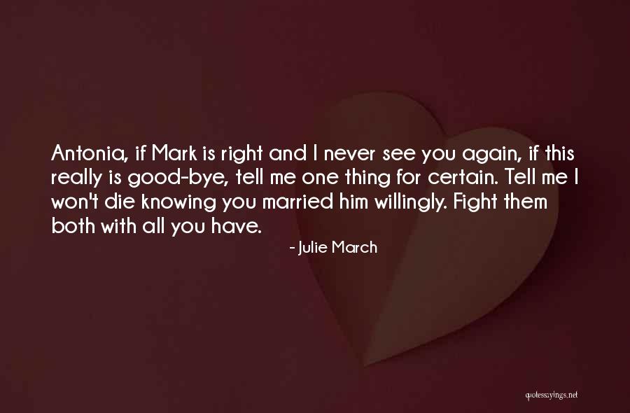 Fight You Love Quotes By Julie March Fight You Love Quotes By Julie March