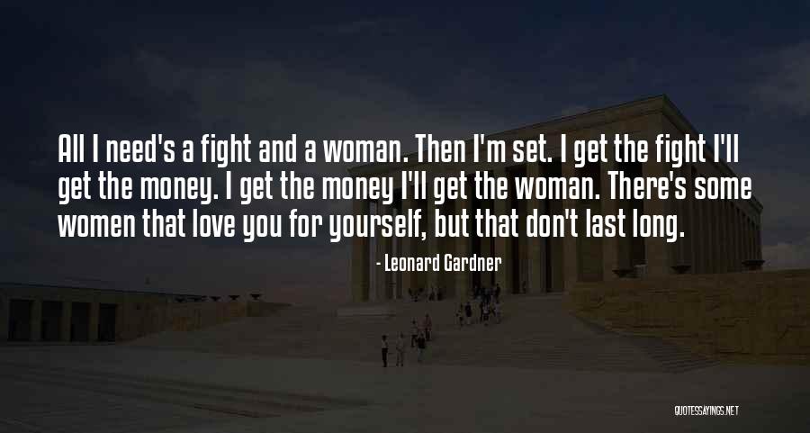 Fight You Love Quotes By Leonard Gardner Fight You Love Quotes By Leonard Gardner