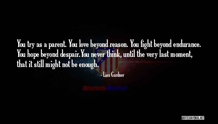 Fight You Love Quotes By Lisa Gardner Fight You Love Quotes By Lisa Gardner