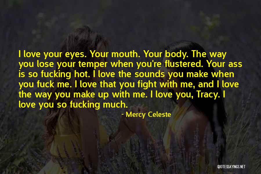Fight You Love Quotes By Mercy Celeste Fight You Love Quotes By Mercy Celeste
