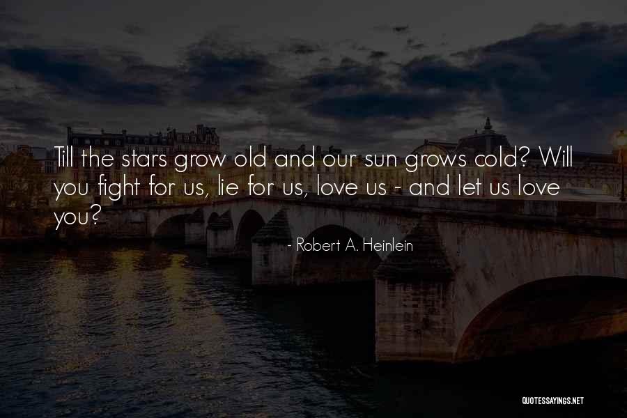 Fight You Love Quotes By Robert A. Heinlein Fight You Love Quotes By Robert A. Heinlein