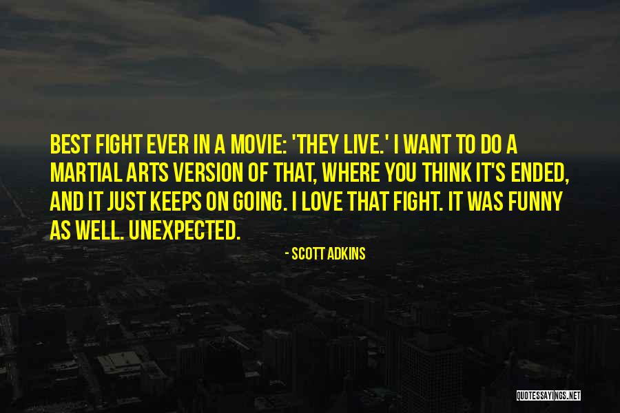 Fight You Love Quotes By Scott Adkins Fight You Love Quotes By Scott Adkins