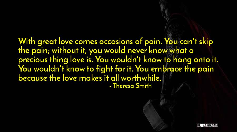 Fight You Love Quotes By Theresa Smith Fight You Love Quotes By Theresa Smith