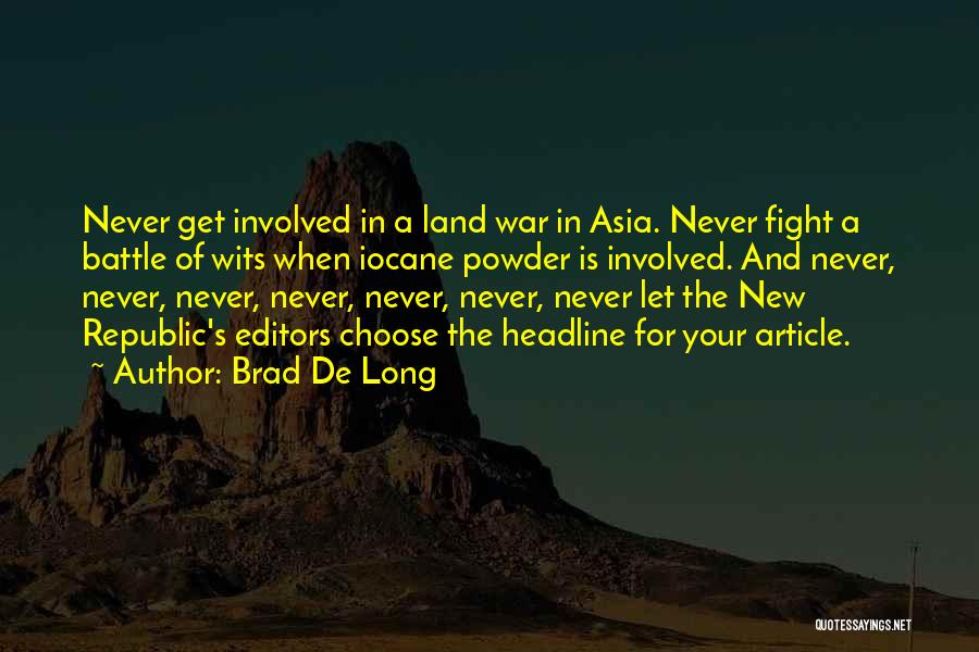 Fight Your Battle Quotes By Brad De Long