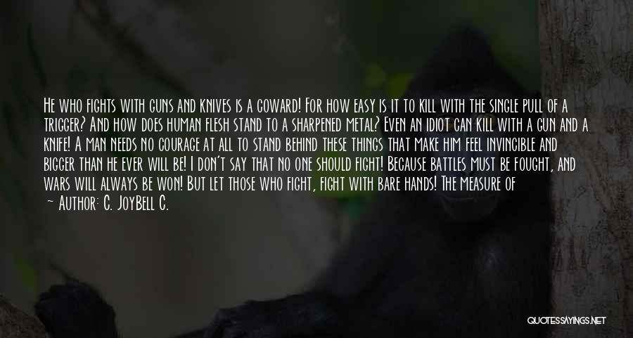 Fight Your Battle Quotes By C. JoyBell C.