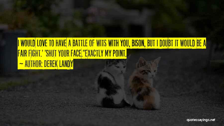 Fight Your Battle Quotes By Derek Landy