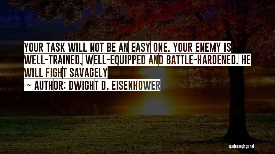 Fight Your Battle Quotes By Dwight D. Eisenhower