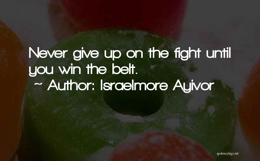 Fight Your Battle Quotes By Israelmore Ayivor