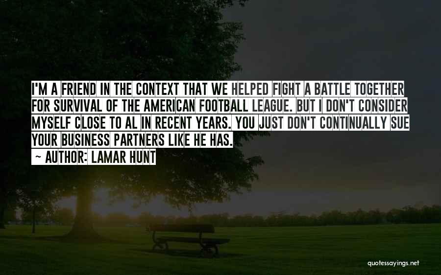 Fight Your Battle Quotes By Lamar Hunt