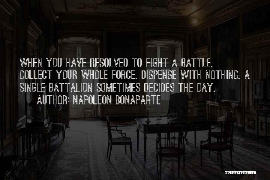 Fight Your Battle Quotes By Napoleon Bonaparte