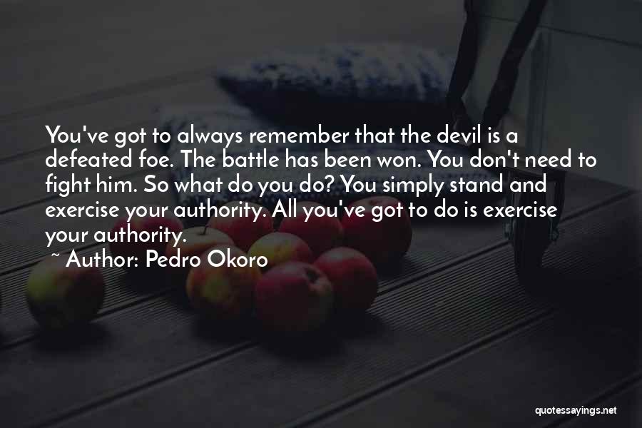 Fight Your Battle Quotes By Pedro Okoro