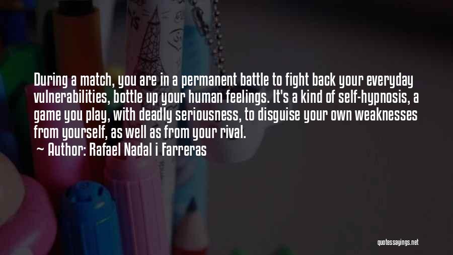 Fight Your Battle Quotes By Rafael Nadal I Farreras