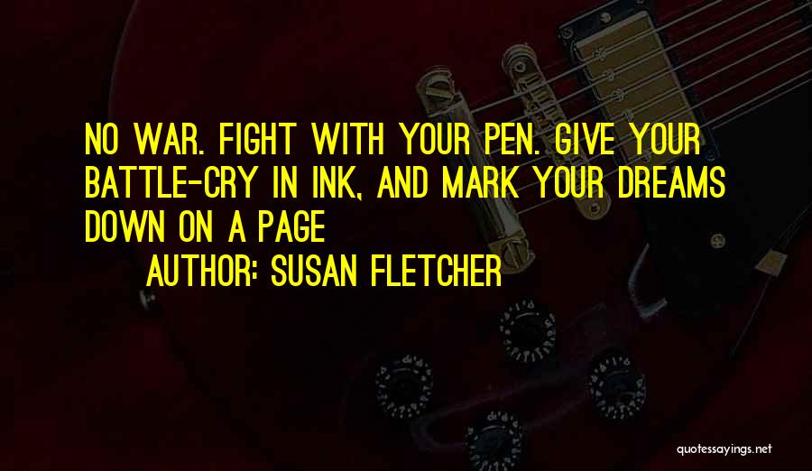 Fight Your Battle Quotes By Susan Fletcher