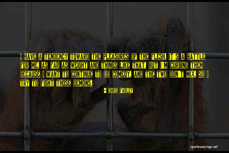 Fight Your Demons Quotes By Chris Farley Fight Your Demons Quotes By Chris Farley