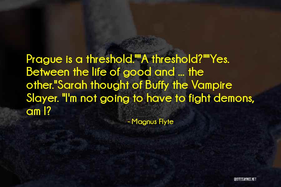 Fight Your Demons Quotes By Magnus Flyte Fight Your Demons Quotes By Magnus Flyte