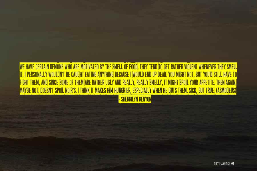 Fight Your Demons Quotes By Sherrilyn Kenyon Fight Your Demons Quotes By Sherrilyn Kenyon