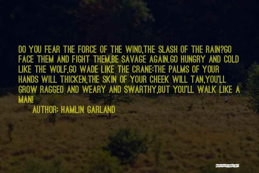 Fight Your Fear Quotes By Hamlin Garland