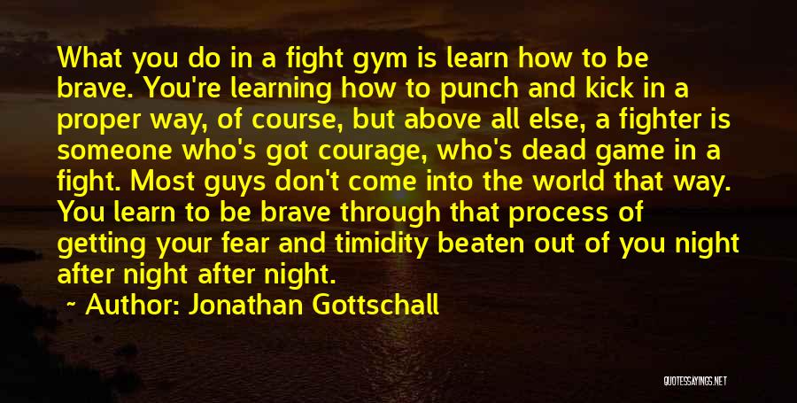 Fight Your Fear Quotes By Jonathan Gottschall