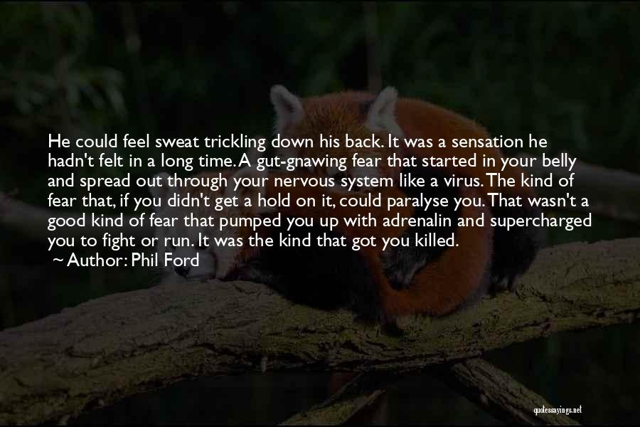 Fight Your Fear Quotes By Phil Ford