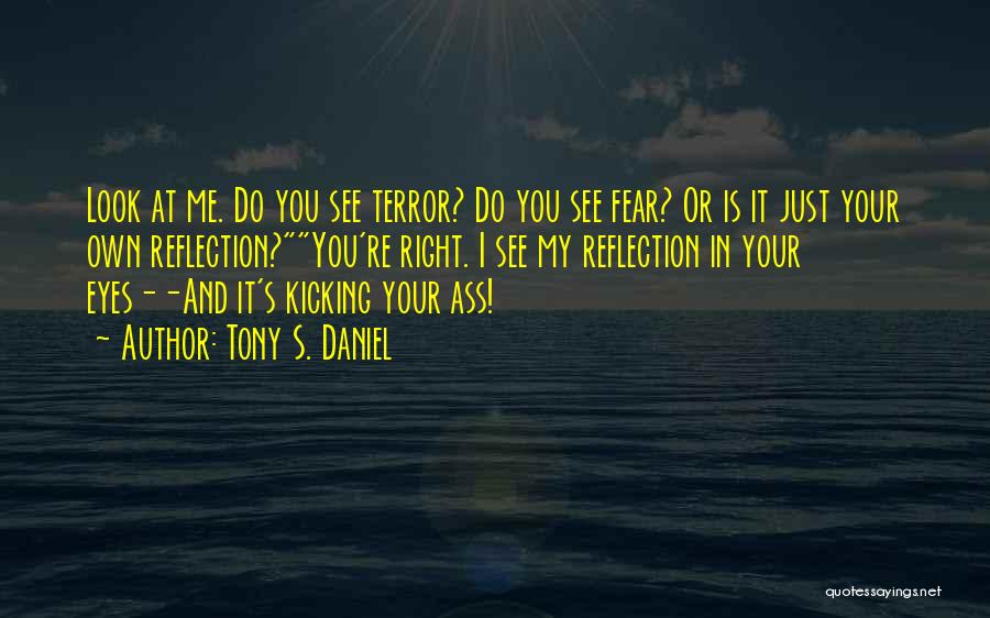 Fight Your Fear Quotes By Tony S. Daniel