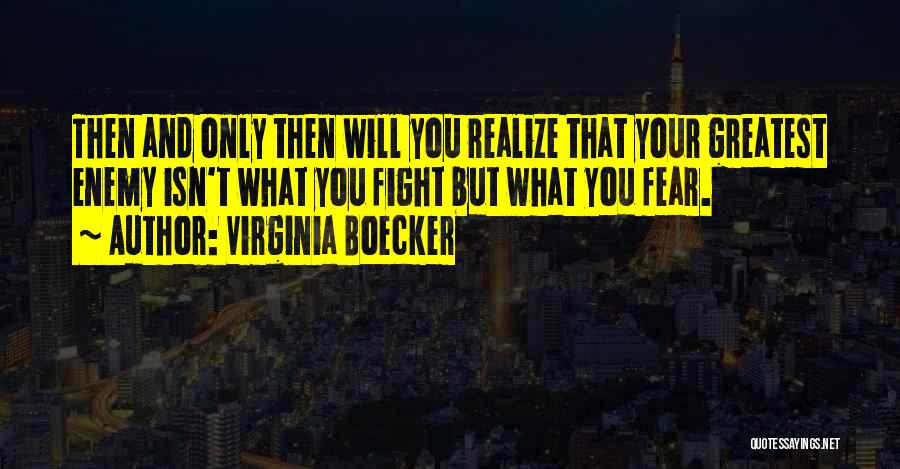 Fight Your Fear Quotes By Virginia Boecker