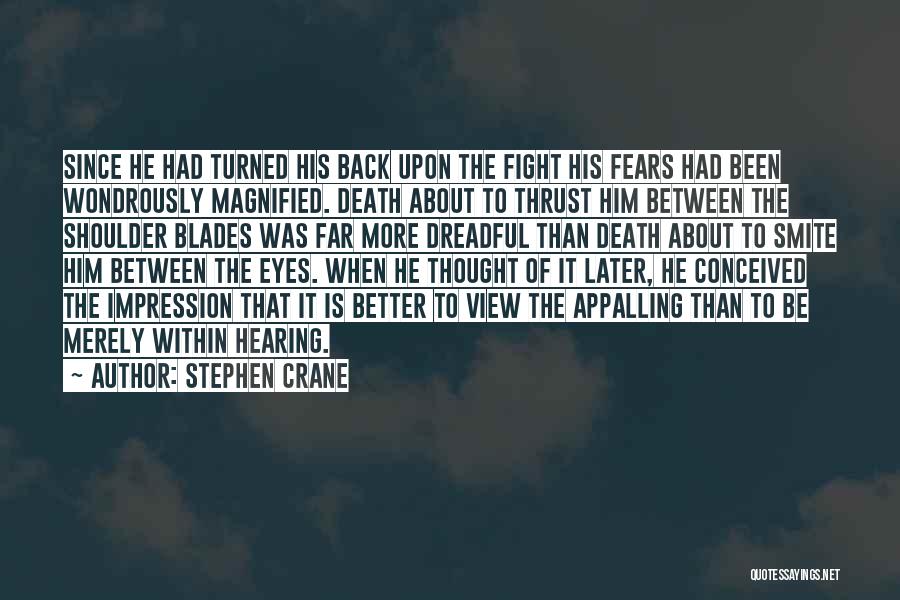 Fight Your Fears Quotes By Stephen Crane