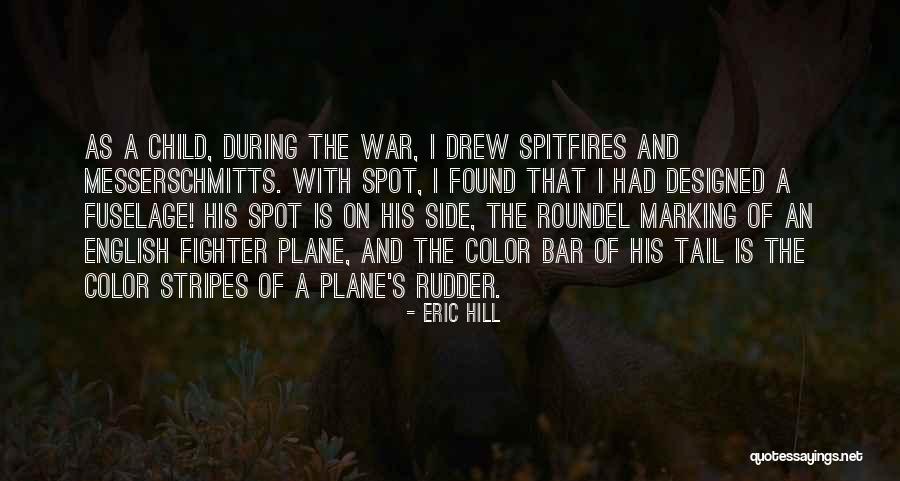 Fighter Plane Quotes By Eric Hill Fighter Plane Quotes By Eric Hill