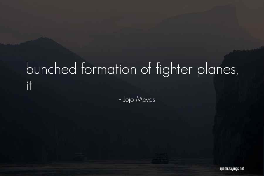 Fighter Planes Quotes By Jojo Moyes Fighter Planes Quotes By Jojo Moyes