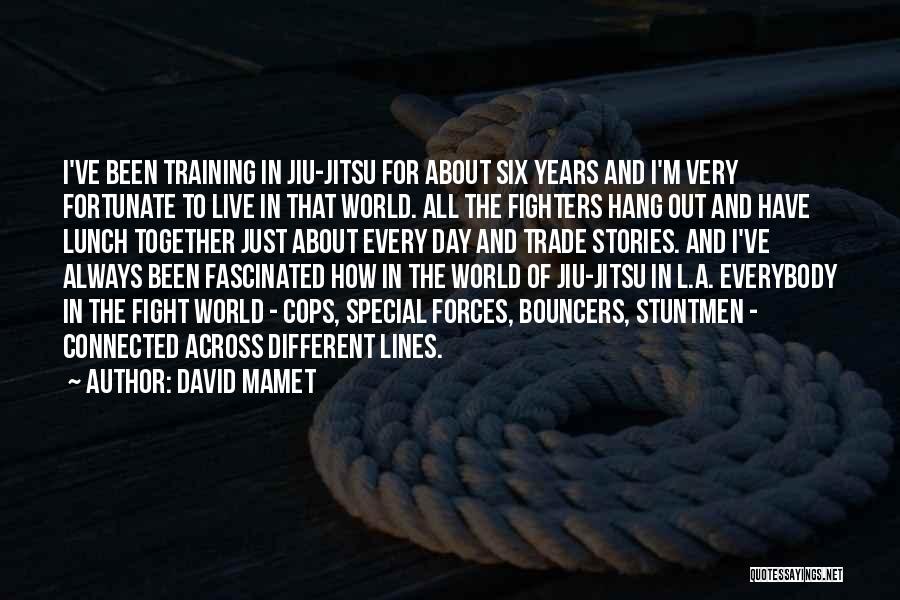 Fighters Fight Quotes By David Mamet