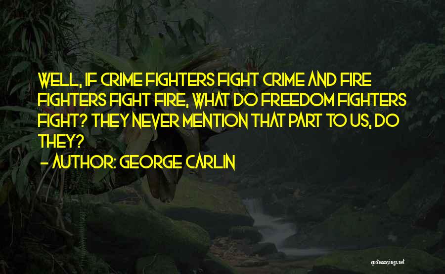 Fighters Fight Quotes By George Carlin