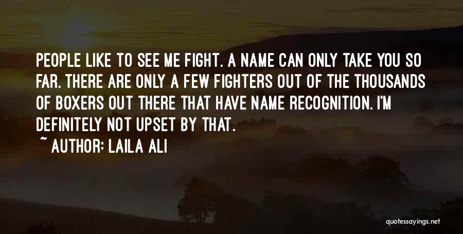 Fighters Fight Quotes By Laila Ali
