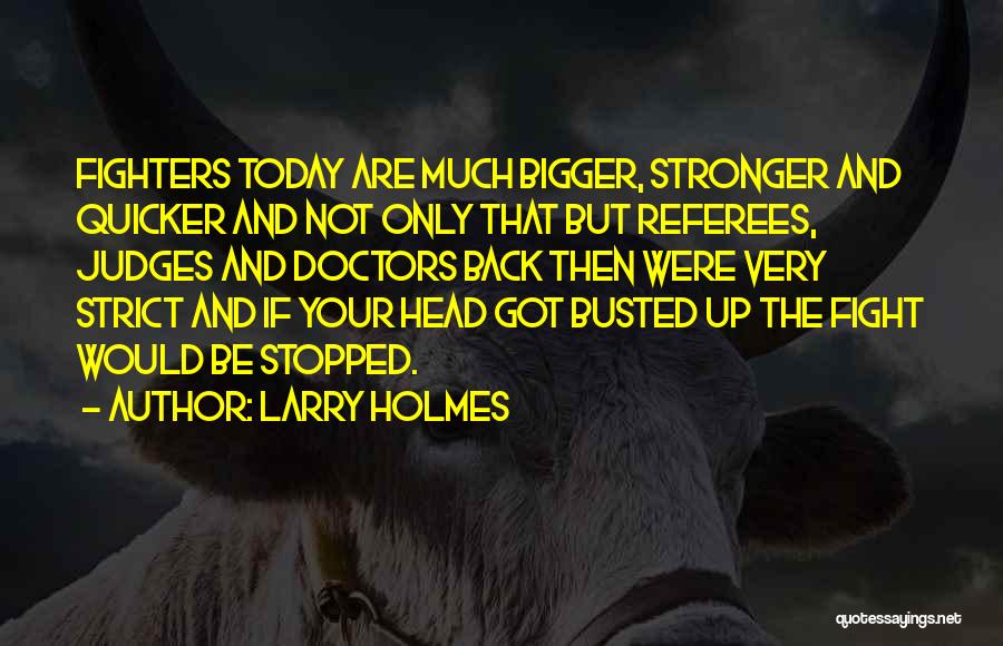 Fighters Fight Quotes By Larry Holmes