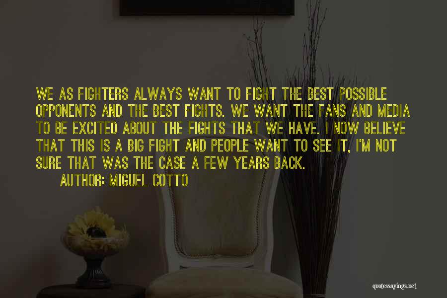 Fighters Fight Quotes By Miguel Cotto