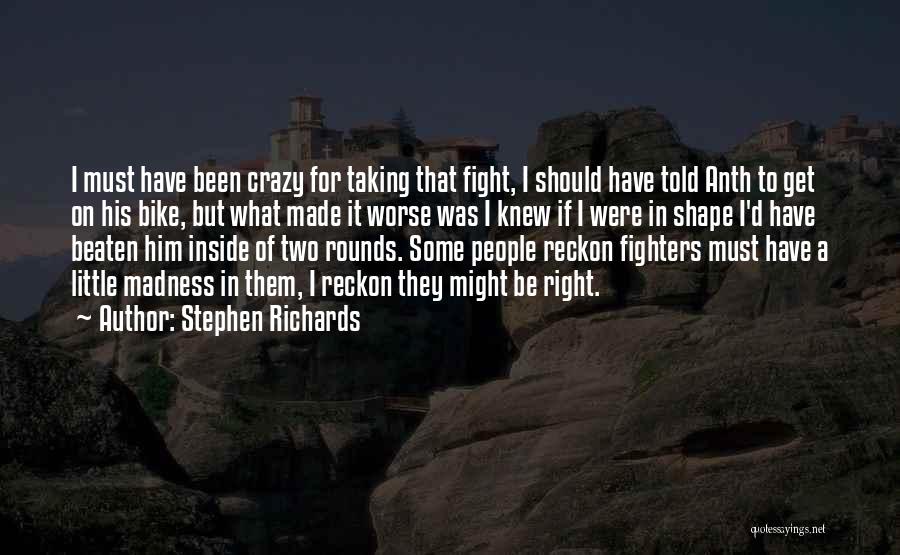 Fighters Fight Quotes By Stephen Richards