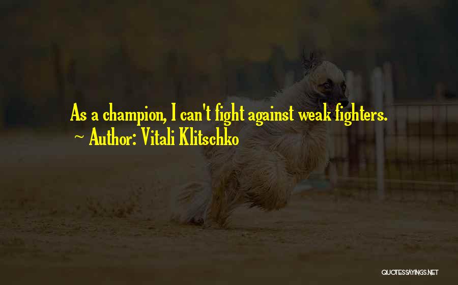 Fighters Fight Quotes By Vitali Klitschko